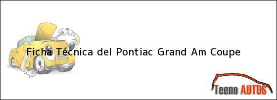 Ficha Técnica del <i>Pontiac Grand Am Coupe</i>