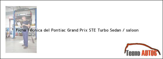 Ficha Técnica del Pontiac Grand Prix STE Turbo Sedan / saloon