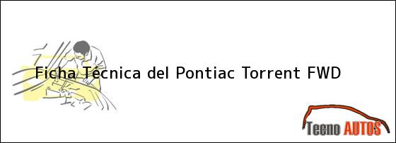 Ficha Técnica del <i>Pontiac Torrent FWD</i>