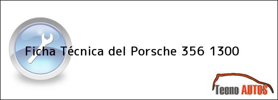 Ficha Técnica del <i>Porsche 356 1300</i>