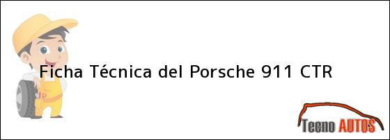 Ficha Técnica del Porsche 911 CTR