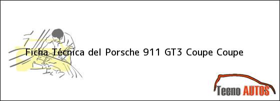 Ficha Técnica del <i>Porsche 911 GT3 Coupe Coupe</i>