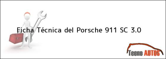 Ver ficha tecnica del porsche 911 sc 30 Ficha Técnica del Porsche 911 SC 3.0