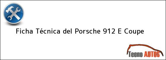 Ficha Técnica del <i>Porsche 912 E Coupe</i>