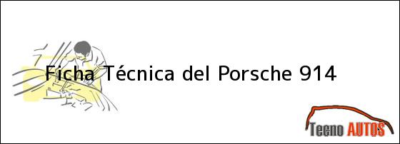 Ficha Técnica del <i>Porsche 914</i>
