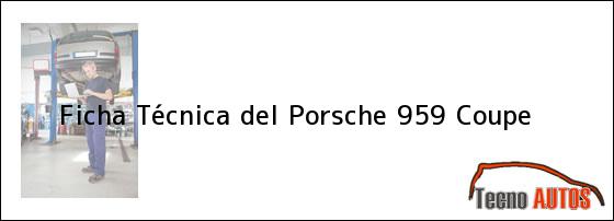 Ficha Técnica del Porsche 959 Coupe