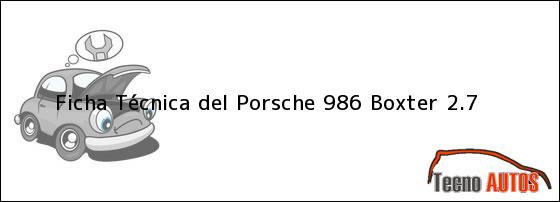 Ficha Técnica del Porsche 986 Boxter 2.7
