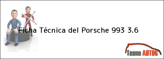Ficha Técnica del <i>Porsche 993 3.6</i>