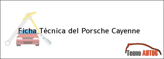 Ficha Técnica del <i>Porsche Cayenne</i>