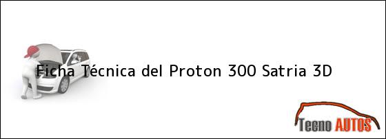 Ficha Técnica del Proton 300 Satria 3D
