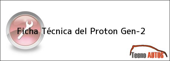 Ficha Técnica del <i>Proton Gen-2</i>