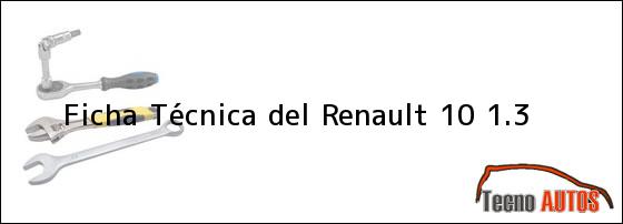 Ficha Técnica del <i>Renault 10 1.3</i>