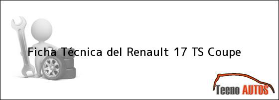 Ficha Técnica del Renault 17 TS Coupe