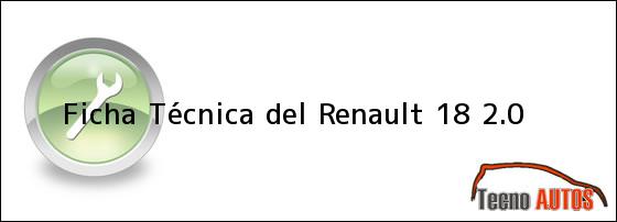 Ficha Técnica del <i>Renault 18 2.0</i>