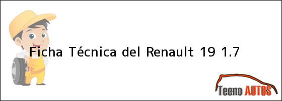 Ficha Técnica del <i>Renault 19 1.7</i>