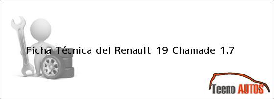 Ficha Técnica del <i>Renault 19 Chamade 1.7</i>