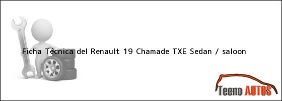 Ficha Técnica del Renault 19 Chamade TXE Sedan / saloon