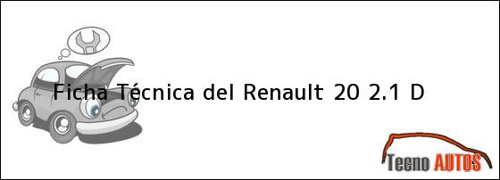 Ficha Técnica del <i>Renault 20 2.1 D</i>