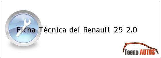 Ficha Técnica del <i>Renault 25 2.0</i>