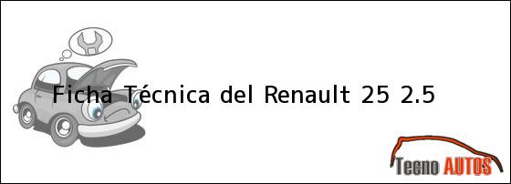 Ficha Técnica del <i>Renault 25 2.5</i>