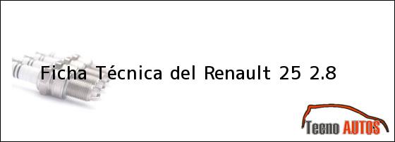Ficha Técnica del <i>Renault 25 2.8</i>