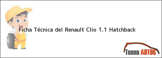 Ficha Técnica del <i>Renault Clio 1.1 Hatchback</i>