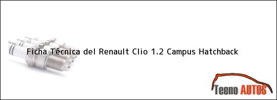 Ficha Técnica del <i>Renault Clio 1.2 Campus Hatchback</i>