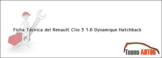 Ficha Técnica del <i>Renault Clio 3 1.6 Dynamique Hatchback</i>