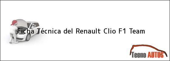 Ficha Técnica del Renault Clio F1 Team
