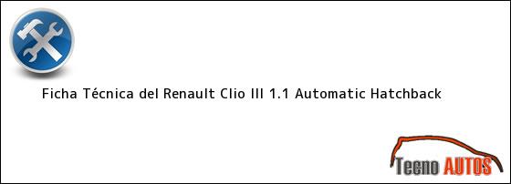 Ver ficha tecnica del renault clio iii 11 automatic hatchback Ficha Técnica del <i>Renault Clio III 1.1 Automatic Hatchback</i>