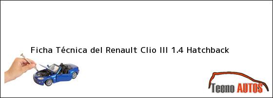 Ficha Técnica del <i>Renault Clio III 1.4 Hatchback</i>