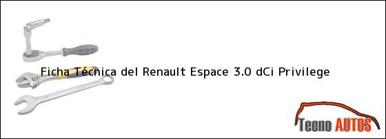 Ficha Técnica del <i>Renault Espace 3.0 dCi Privilege</i>