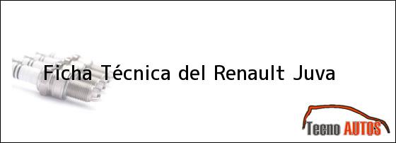 Ficha Técnica del <i>Renault Juva</i>