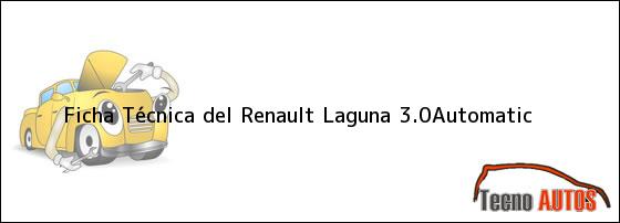 Ficha Técnica del <i>Renault Laguna 3.0Automatic</i>