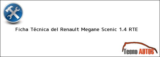 Ficha Técnica del Renault Megane Scenic 1.4 RTE