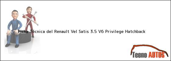 Ver ficha tecnica del renault vel satis 35 v6 privilege hatchback Ficha Técnica del <i>Renault Vel Satis 3.5 V6 Privilege Hatchback</i>