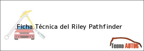 Ficha Técnica del Riley Pathfinder