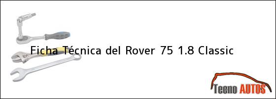 Ficha Técnica del <i>Rover 75 1.8 Classic</i>
