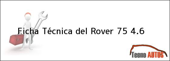 Ficha Técnica del <i>Rover 75 4.6</i>