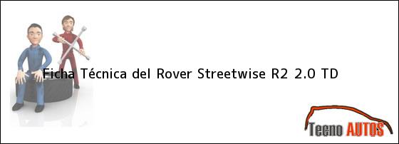 Ficha Técnica del Rover Streetwise R2 2.0 TD