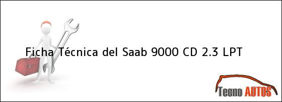Ficha Técnica del <i>Saab 9000 CD 2.3 LPT</i>