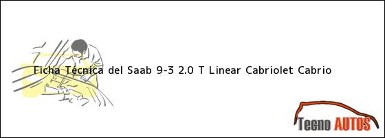 Ficha Técnica del <i>Saab 9-3 2.0 T Linear Cabriolet Cabrio</i>
