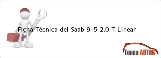 Ficha Técnica del <i>Saab 9-5 2.0 T Linear</i>