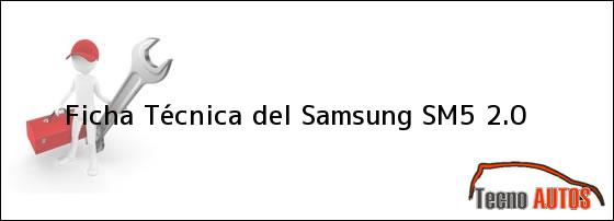 Ficha Técnica del <i>Samsung SM5 2.0</i>