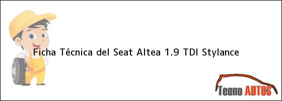 Ficha Técnica del <i>Seat Altea 1.9 TDI Stylance</i>