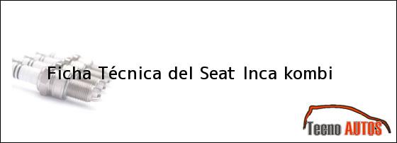Ficha Técnica del <i>Seat Inca kombi</i>