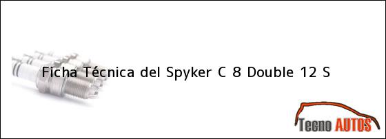 Ficha Técnica del <i>Spyker C 8 Double 12 S</i>