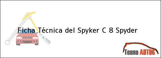 Ficha Técnica del <i>Spyker C 8 Spyder</i>