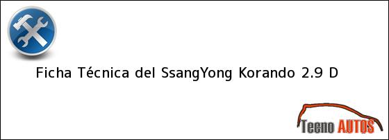 Ficha Técnica del <i>SsangYong Korando 2.9 D</i>