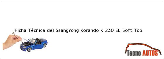 Ficha Técnica del SsangYong Korando K 230 EL Soft Top